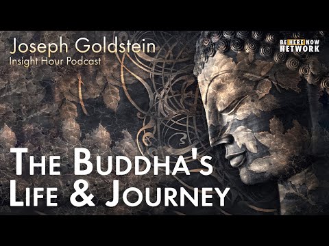 The Buddha’s Life and Journey with Joseph Goldstein – Insight Hour Podcast Ep. 146