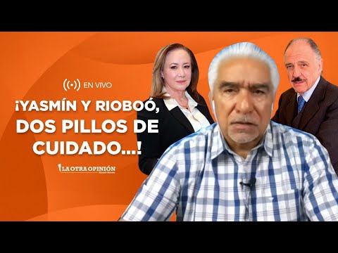 ¡YASMÍN Y RIOBOÓ, DOS PILLOS DE CUIDADO…! | La Otra Opinión