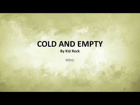 Cold and empty - Kid Rock