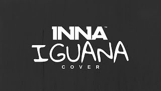 INNA - Iguana (Cover)