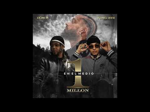 Don H ft Yung Jefe - Un Millon En El Medio (official audio)