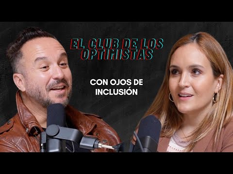 WITH EYES OF INCLUSION - LORENA GONZALEZ | NACHO LLANTADA | THE OPTIMISTS' CLUB