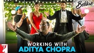 Working with Aditya Chopra | Befikre | Ranveer Singh | Vaani Kapoor