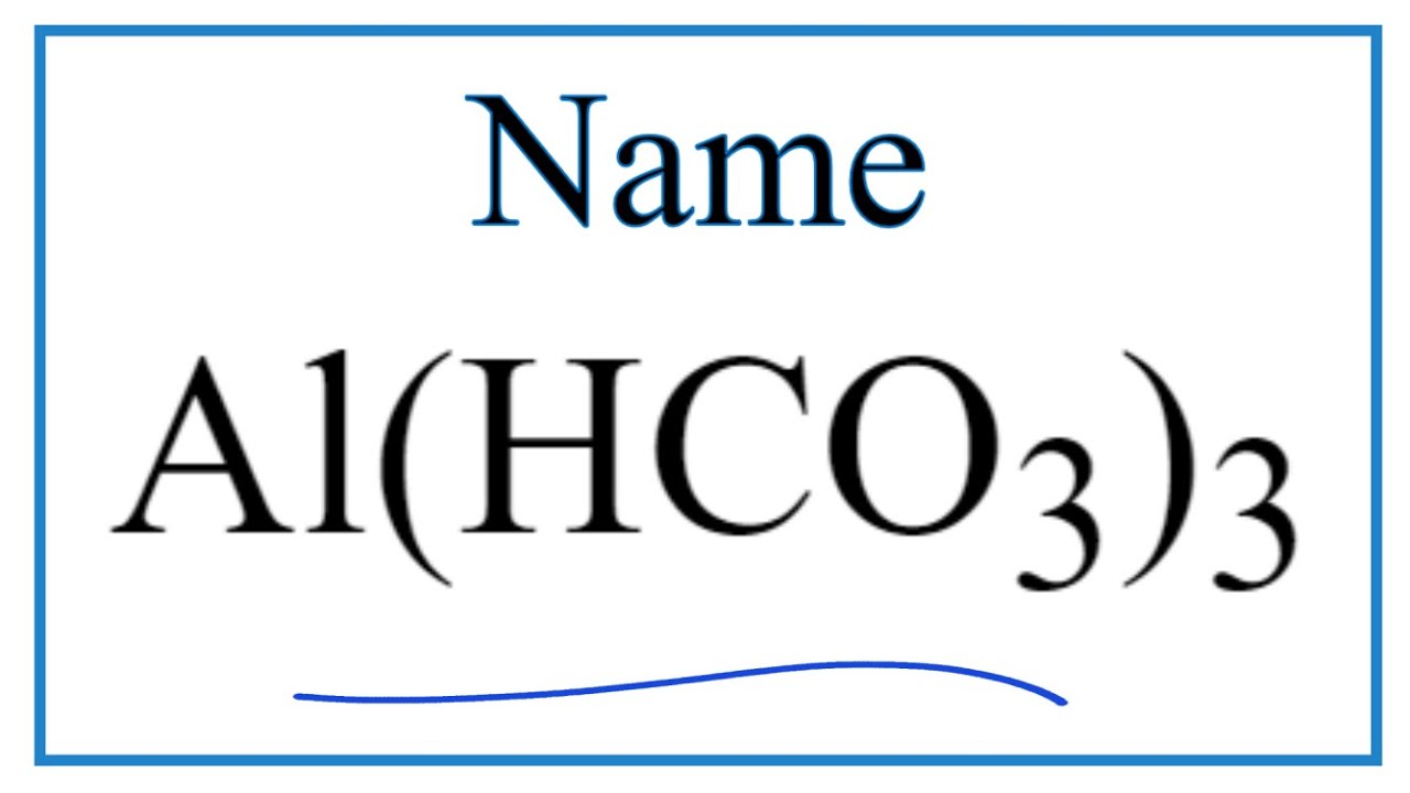 How to Write the Name for Al(HCO3)3