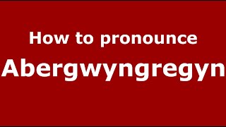 How to pronounce Abergwyngregyn