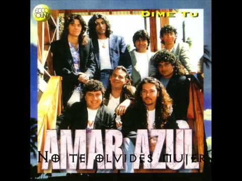 No Te Olvides Mujer - Amar Azul