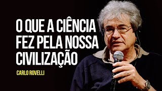 O que a ciência fez pela nossa civilização