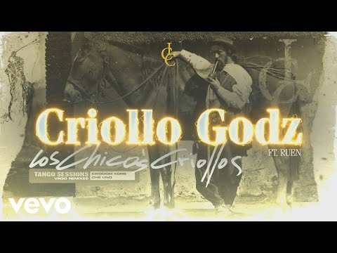Los Chicos Criollos - Criollo Godz ft. Ruen