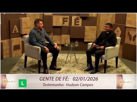 Gente de Fé - Testemunho: Hudson Campos - 02/01/2026