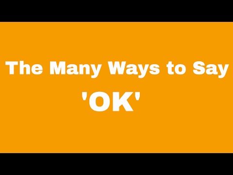 The Many Ways to Say OK