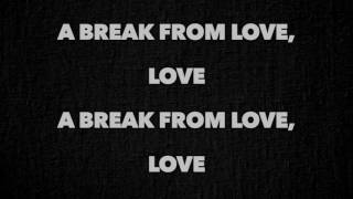 Trey Songz - Break From Love (Full Song Lyrics)