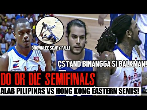 CSTAND VS RENALDO BALKMAN! JUSTIN BROWNLEE SCARY FALL! | Alab Pilipinas vs Hong Kong SEMIFINALS!