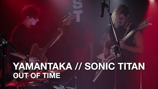 Yamantaka // Sonic Titan | Out of Time | First Play Live