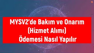MYSV2'de Doğrudan Temin İle Bakım Onarım İşlemleri- Hizmet Alımları Öd
