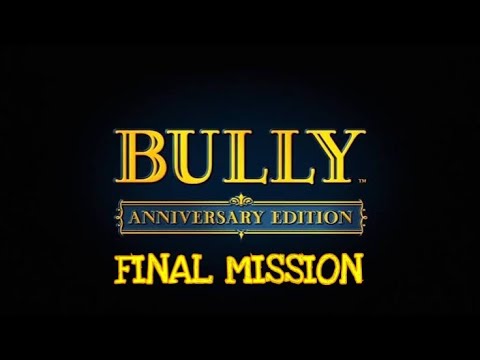 Complete mayhem (Bully Anniversary Edition - Mission 70) | Final Mission & Credits