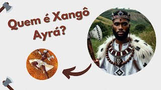 A verdadeira história de Xangô Ayrá - O Xangô ligado a Oxalá
