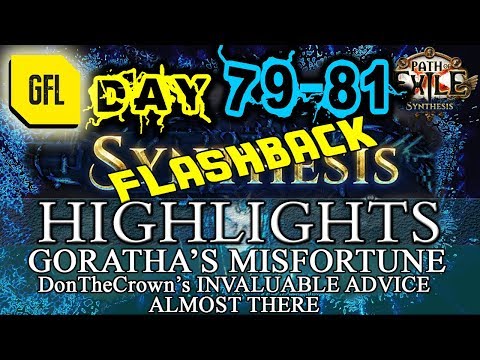 Path of Exile 3.6: SYNTHESIS DAY # 79-81 Highlights GORATHA'S MISFORTUNE, ALMOST THERE