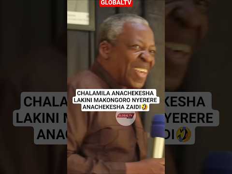 CHALAMILA ANACHEKESHA LAKINI MAKONGORO NYERERE ANACHEKESHA ZAIDI🤣 #shortsviral #globaltv