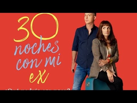 30 NOCHES CON MI EX (PELICULA COMPLETA) -ELIONCINE