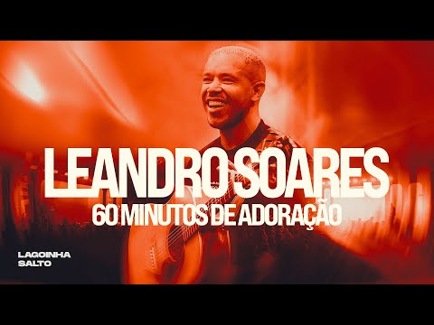 MEDLEY I LEANDRO SOARES I SEJA FORTE + SÓ TU ÉS SANTO + ESCAPE E OUTRAS