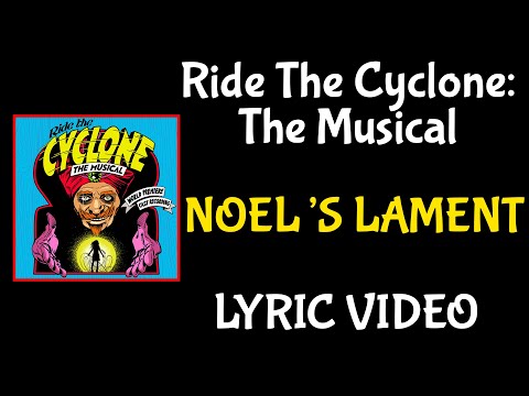 Noel's Lament - Ride The Cyclone: The Musical - Lyric Video