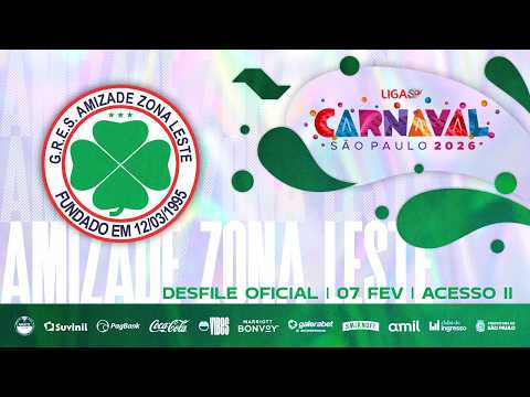 CARNAVAL SP 2026 - AMIZADE ZONA LESTE | DESFILE OFICIAL - 07.02.2026