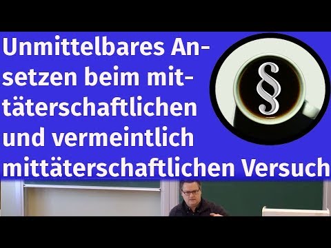 Unmittelbares Ansetzen beim mittäterschaftlichen und vermeintlich mittäterschaftlichen Versuch