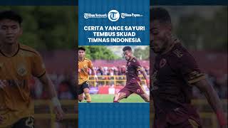 Inilah Cerita Yance Sayuri Tembus Skuad PSM Makassar hingga Timnas Indonesia
