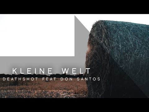 Deathshot - Kleine Welt feat. Don Santos (prod by Jurrivh)