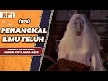 PENANGKAL ILMU TELUH 1979 FULL MOVIE HD DEBBIE CYNTHIA DEWI HENDRA CIPTA MUNI CADER