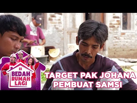 Target Pak Johana Seorang Pembuat Samsi - Bedah Rumah Lagi