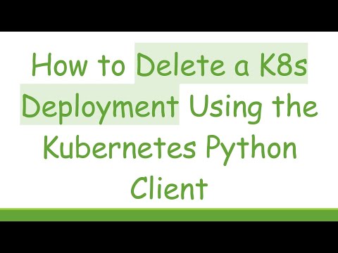 How to Delete a K8s Deployment Using the Kubernetes Python Client