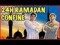 24H RAMADAN CONFINÉ !