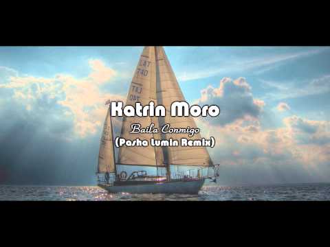 Katrin Moro - Baila conmigo [Pasha Lumin Remix]