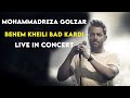 mohammadreza golzar behem kheili bad kardi i live in concert محمدرضا گلزار بهم خیلی بد کردی