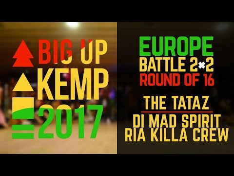 BIG UP KEMP EUROPE 2017 - 2VS2 1/4 FINAL - THE TATAZ (win) VS DI MAD SPIRIT & RIA KILLA CREW