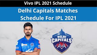 Delhi Capitals Matches Schedule For IPL 2021| Vivo IPL 2021 Delhi Capitals Schedule| DC 2021