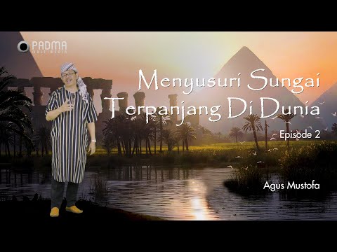 Ekspedisi Sungai Nil eps. 2 - MENYUSURI SUNGAI TERPANJANG DI DUNIA