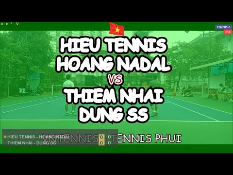 Hieu Tennis - Hoang Nadal 🆚 Thiem Nhai - Dung Ss 🎾 Vntennis - Tennis Phui