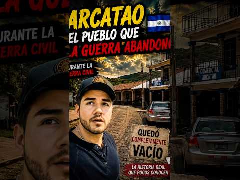 Arcatao Chalatenango: El pueblo que quedó vacío… y volvió a vivir 👻