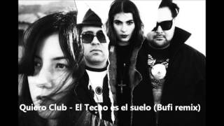 Quiero Club - El techo es el suelo (Bufi remix)