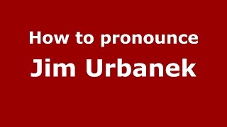 How to pronounce Jim Urbanek