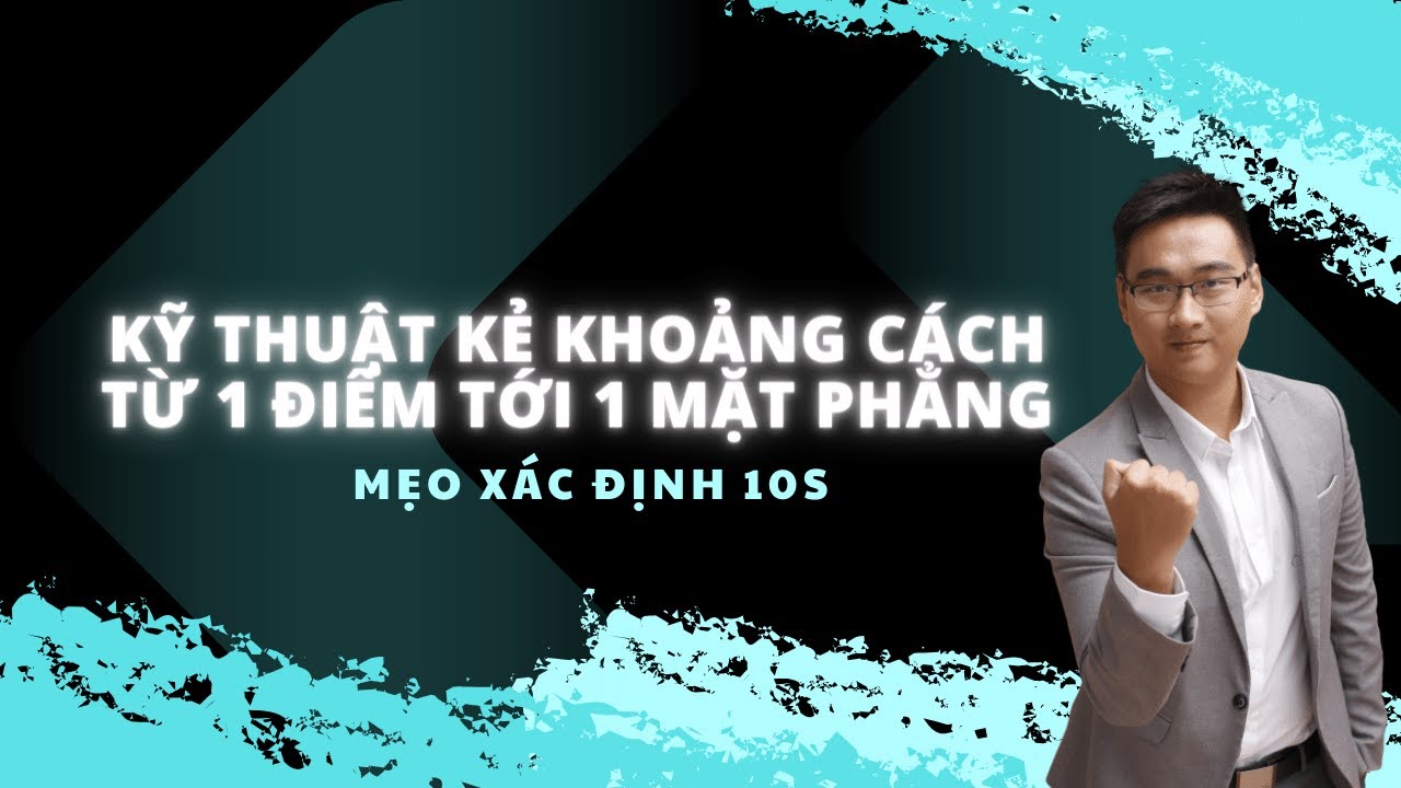 MẸO KẺ KHOẢNG CÁCH TỪ 1 ĐIỂM TỚI 1 MẶT PHẲNG PHẦN 1