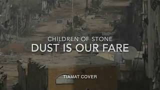 Children of Stone  -  Tiamat Cover - Dust is our Fare 2019