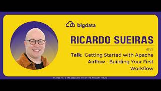 Ricardo Sueiras: Getting Started with Apache Airflow - Building Your First Workflow