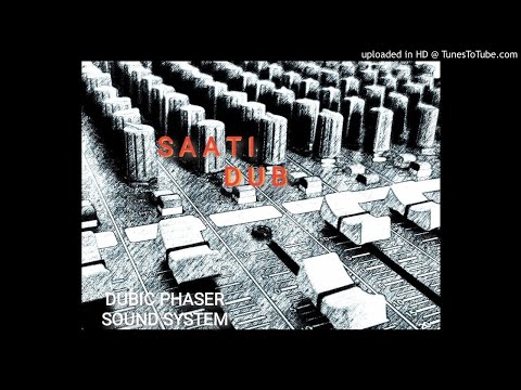 DUBIC PHASER SOUND SYSTEM - "SAATI DUB"