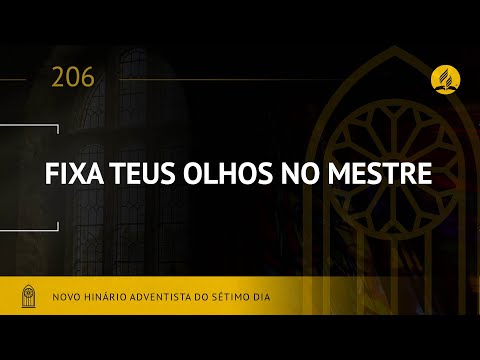 Novo Hinário Adventista • Hino 206 • Fixa Teus Olhos no Mestre • (Lyrics)