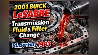 2001 Buick Lesabre Transmission Fluid & Filter Change