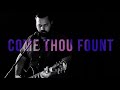 Come Thou Fount of Every Blessing | Reawaken Hymns | Official Music Video