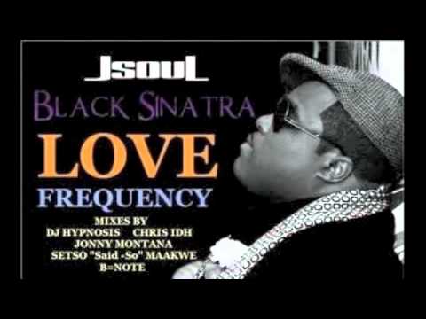 J.S.O.U.L. AKA Black Sinatra - Love Frequency (DJ. Hypnosis Retouch Mix)